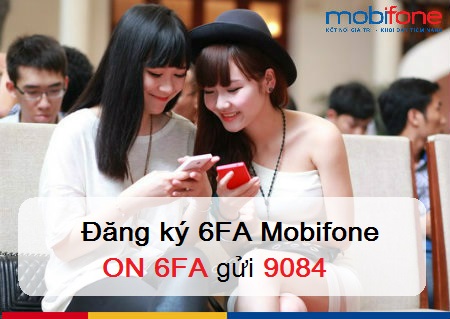 Đăng ký 6FA MobiFone nhận ưu đãi hấp dẫn Dang-ky-goi-6FA-MobiFone-nhan-nhieu-uu-dai