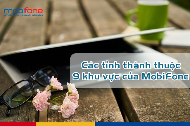 cac tinh thanh thuoc 9 khu vuc cua mobifone