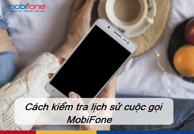 kiem tra lich su cuoc goi mobifone kiem tra lich su cuoc goi mobifone
