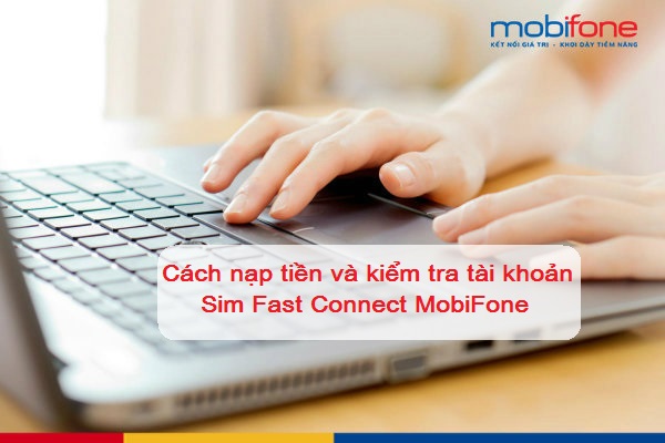 Cach kiem tra tai khoan Fast Connect MobiFone Cach nap tien Fast Connect MobiFone