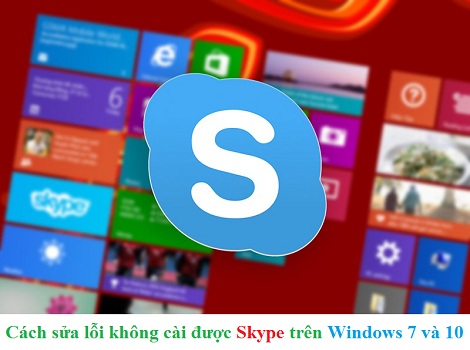 cach sua loi khong cai duoc skype tren windows 7 va 10