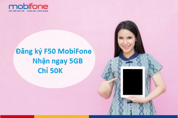 Gói cước F50 MobiFone ưu đãi 5GB chỉ 50K thả ga sử dụng