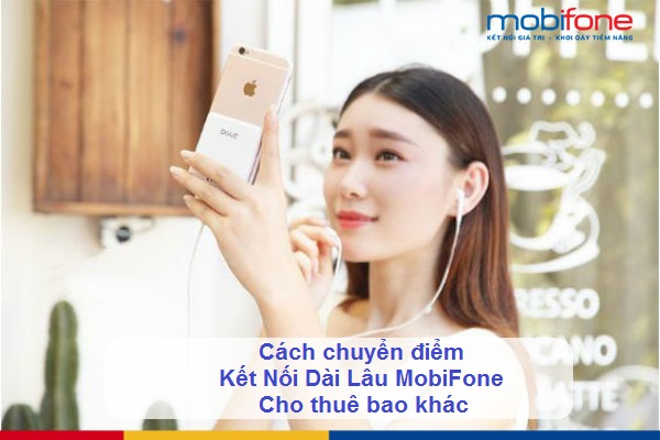 cach chuyen diem ket noi dai lau mobifone cach chuyen diem ket noi dai lau mobifone