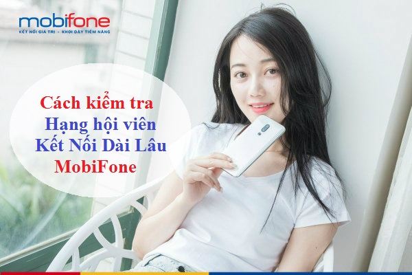 cach kiem tra hang hoi vien ket noi dai lau mobifone cach kiem tra hang hoi vien ket noi dai lau mobifone