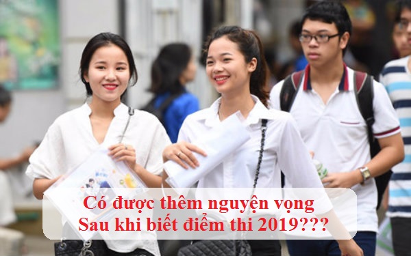 co duoc them nguyen vong sau khi biet diem thi khong 2019 co duoc them nguyen vong sau khi biet diem thi khong 2019