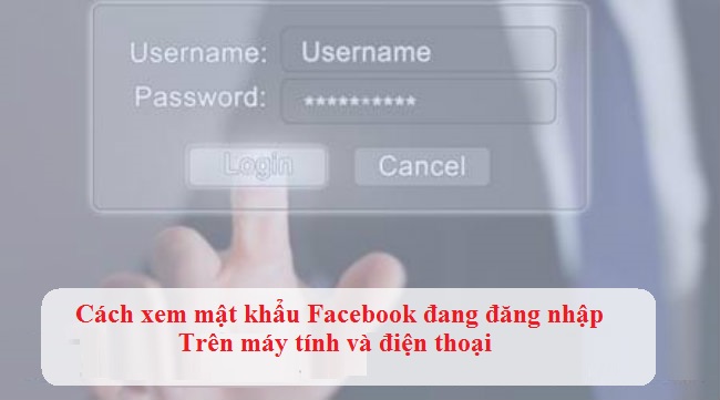 xem mat khau facebook tren dien thoai va may tinh xem mat khau facebook tren dien thoai va may tinh