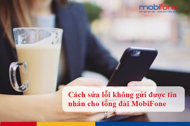 sua loi khong gui duoc tin nhan cho tong dai mobifone sua loi khong gui duoc tin nhan cho tong dai mobifone