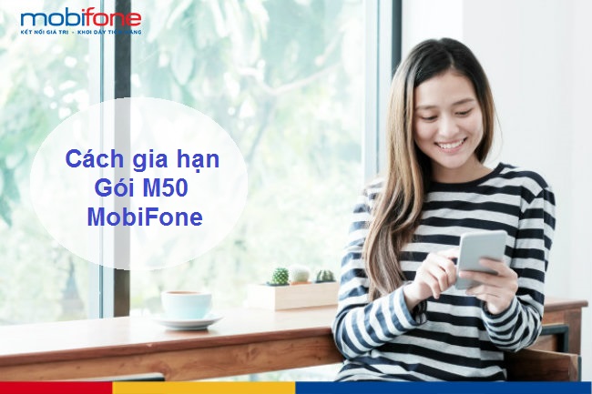 cach gia han m50 mobifone