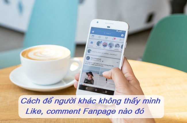 cach de nguoi khac khong thay minh like comment fanpage cach de nguoi khac khong thay minh like comment fanpage
