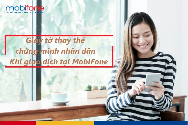 giay to thay the chung minh nhan dan giao dich tai mobifone giay to thay the chung minh nhan dan giao dich tai mobifone