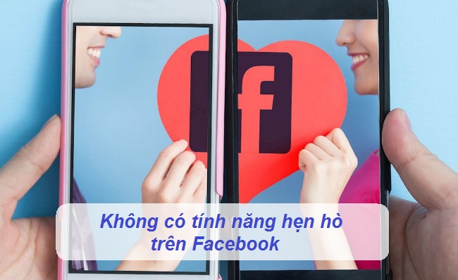 khong co tinh nang hen ho facebook