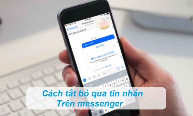 tat bo qua tin nhan messenger tat bo qua tin nhan messenger