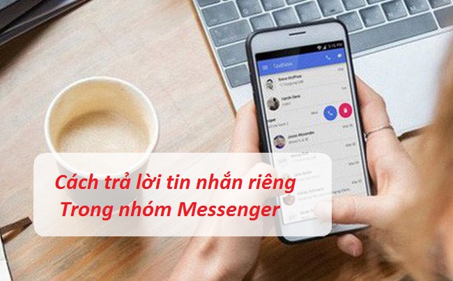 cach tra loi tin nhan rieng tren nhom messenger cach tra loi tin nhan rieng tren nhom messenger