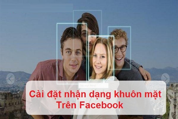 cai dat nhan dien khuon mat facebook cai dat nhan dien khuon mat facebook