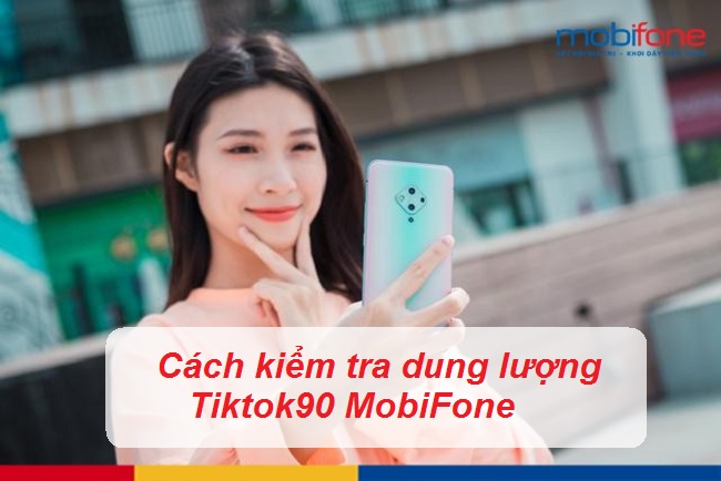 kiem tra dung luong tiktok90 mobifone kiem tra dung luong tiktok90 mobifone