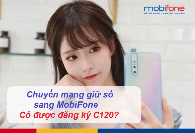 chuyen mang giu so sang mobifone co duoc dang ky c120 chuyen mang giu so sang mobifone co duoc dang ky c120
