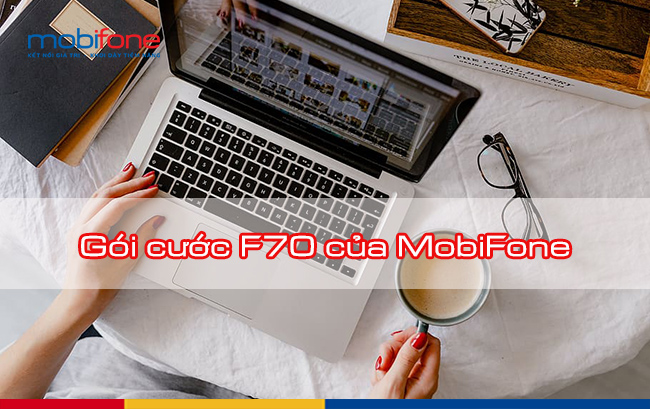 Đăng ký gói cước F70 MobiFone ưu đãi đến 7GB dung lượng