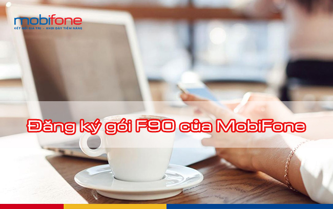 Cách đăng ký gói F90 của MobiFone nhận 9GB data