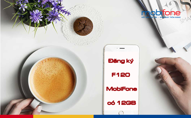 Đăng ký gói cước F120 Fast Connect MobiFone ưu đãi 12GB