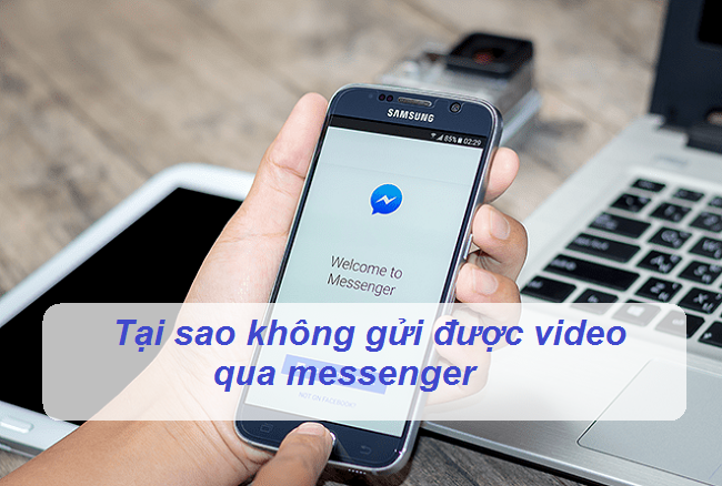 tai sao khong gui duoc video qua messenger