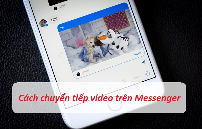 cach chuyen tiep video tren messenger cach chuyen tiep video tren messenger