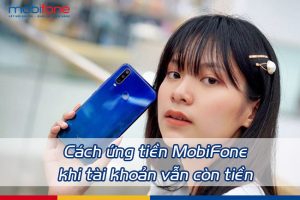 cach ung tien mobifone khi tai khoan van con