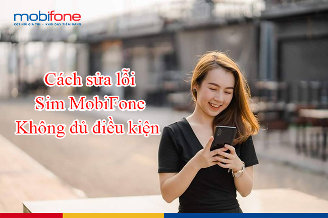 sim mobifone khong du dieu kien sim mobifone khong du dieu kien