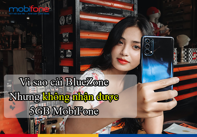 vi sao cai bluezone nhung khong nhan duoc 5gb mobifone