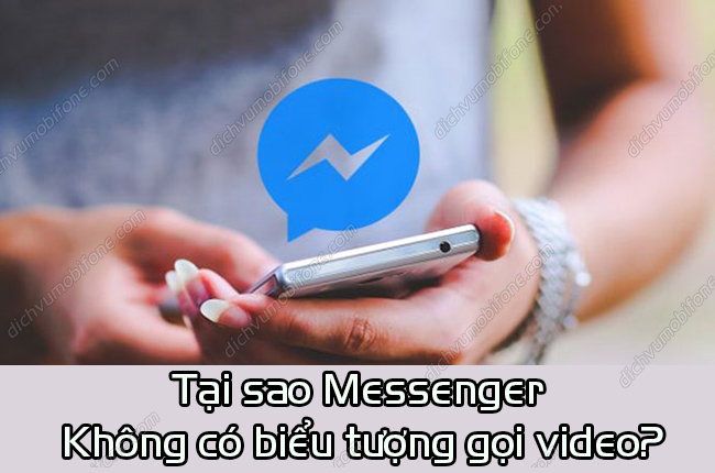 tai sao messenger khong co bieu tuong goi video tai sao messenger khong co bieu tuong goi video