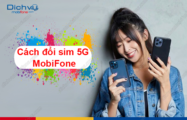 cach doi sim 5g mobifone cach doi sim 5g mobifone