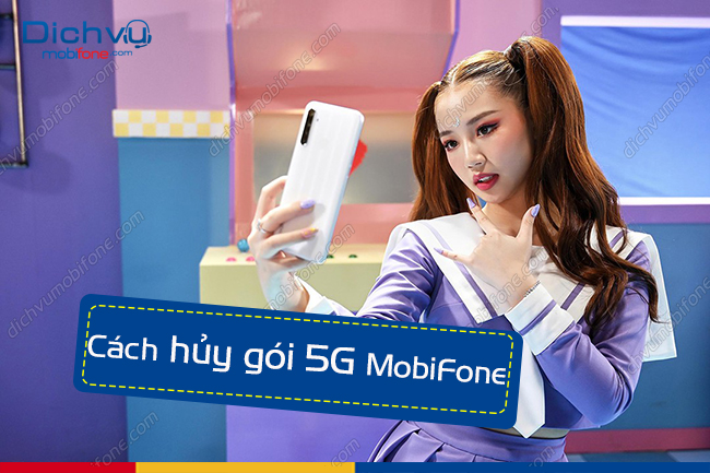 cach huy goi cuoc 5g mobifone cach huy goi cuoc 5g mobifone