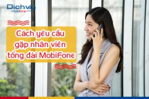 cach yeu cau gap nhan vien tong dai mobifone