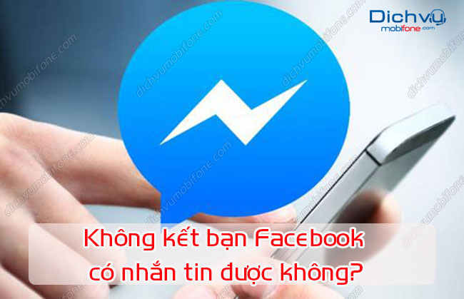 khong ket ban facebook co nhan tin duoc khong? khong ket ban facebook co nhan tin duoc khong