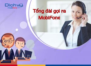 tong dai mobifone gọi ra