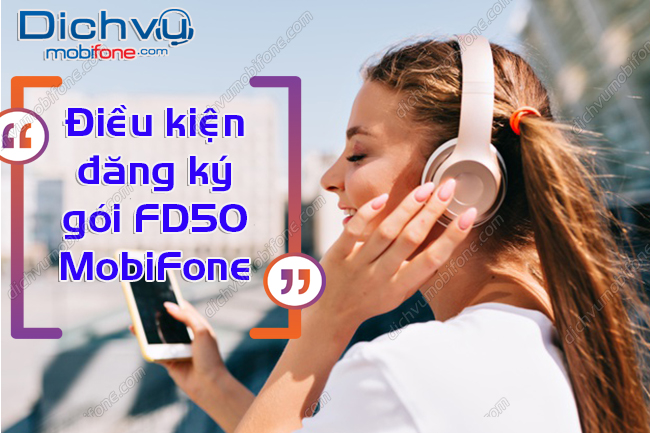 Điều kiện đăng ký gói FD50 MobiFone 2.5GB/ngày chỉ 50k ...