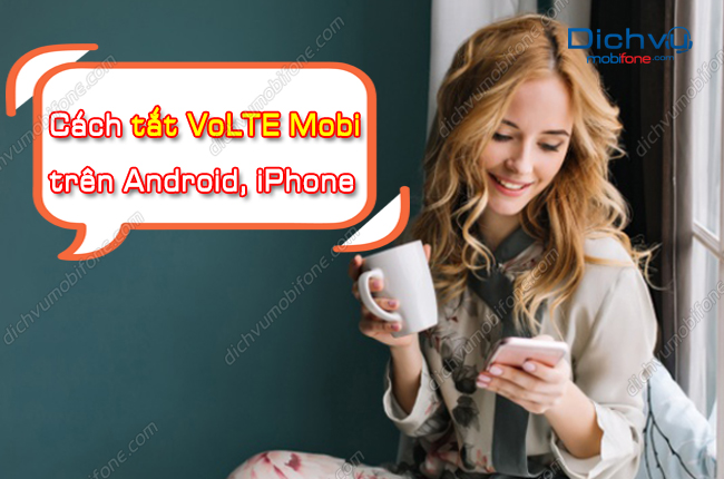 cach tat volte mobifone tren iphone, android