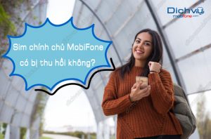 sim chinh chu mobifone co bi thu hoi khong