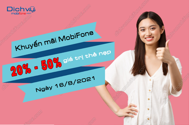 mobifone khuyen mai 20% den 50% the nap ngay 16/8/2021