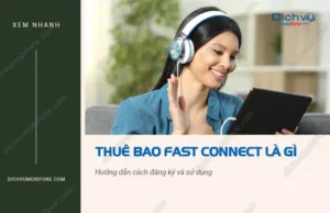 thue bao Fast Connect la gi