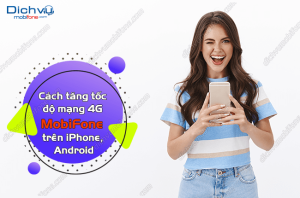 tang toc do mang 4G MobiFone tren Iphone, Android