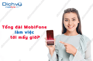 tong dai MobiFone lam viec toi may gio