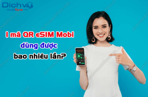 1 ma qr esim mobi dung duoc may lan