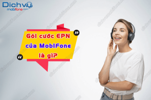 goi cuoc EPN MobiFone la gi