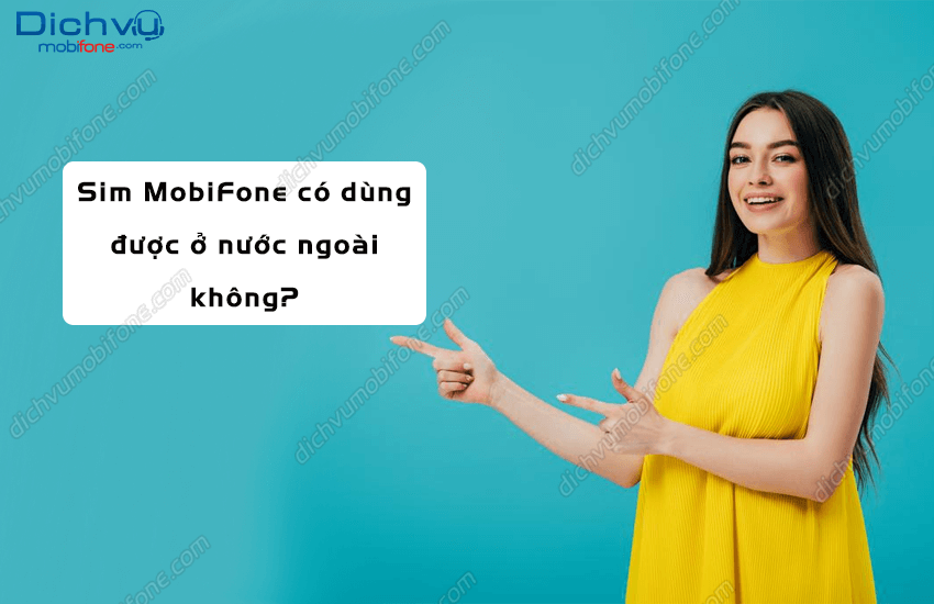 sim mobifone co dung duoc o nuoc ngoai khong? sim mobi co dung duoc o nuoc ngoai khong