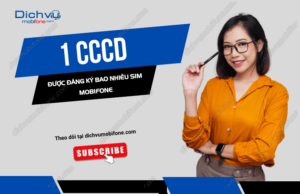 1 cccd dang ky bao nhieu sim mobifone