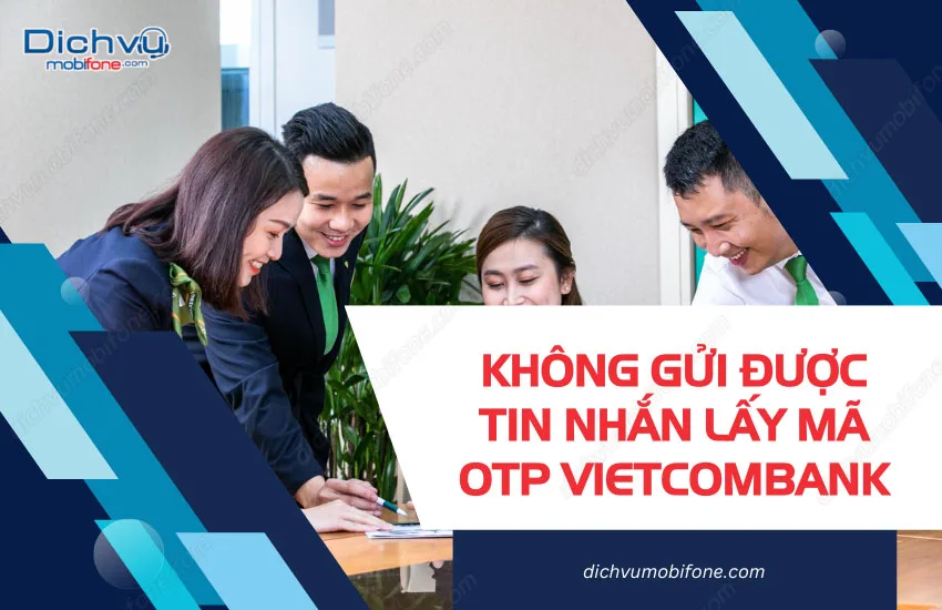 Khong gui duoc tin nhan lay ma OTP Vietcombank