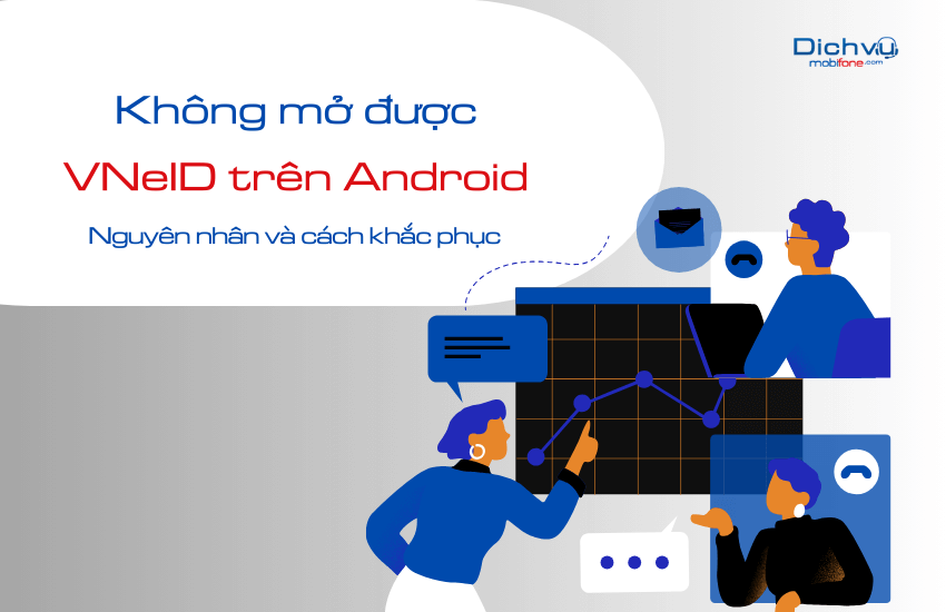 tai sao khong mo duoc VNeID tren Android